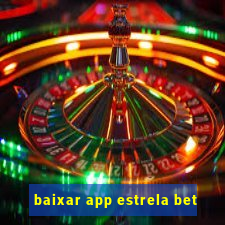 baixar app estrela bet